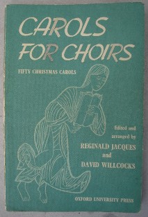 Jacques, Reginald; and Willcocks, David. 'Carols for Choirs: Fifty Christmas Carols.' Paperback, 184 pages, published by Oxford University Press in 1961. Click image to access prebuilt Amazon search!